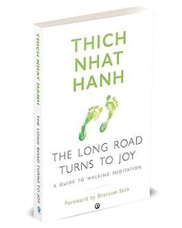 The Long Road Turns To Joy : A Guide To Walking Meditation – Thich Nhat Hanh