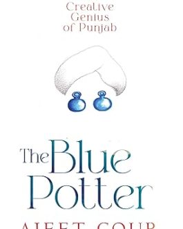 The Blue Potter : The Creative Genius Of Punjab – Ajeet Cour (Hardcover)