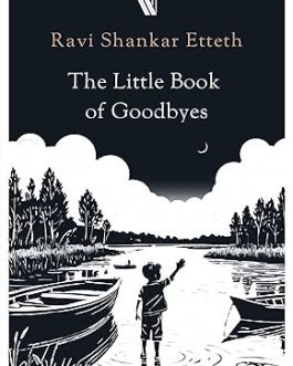 The Little Book of Goodbyes – Ravi Shankar Etteth