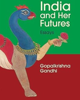 India and Her Futures – Gopalkrishna Gandhi