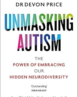 Unmasking Autism – Dr. Devon Price