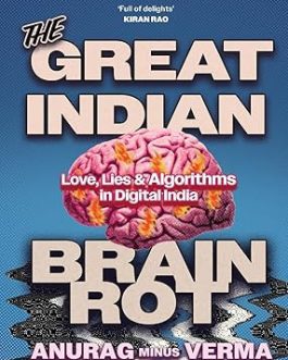 The Great Indian Brain Rot – Anurag Minus Verma
