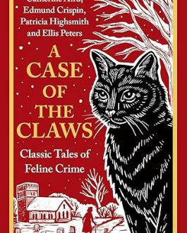 A Case of The Claws – Catherine Aird, Edmund Crispin, Patricia Highsmith and Ellis Peters