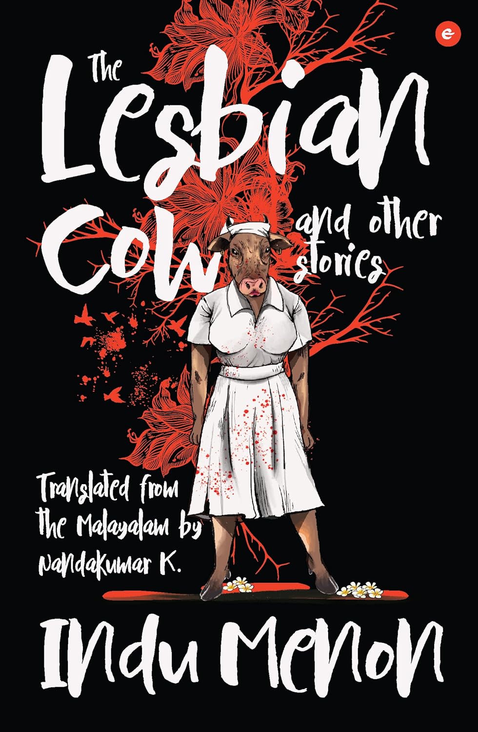 The Lesbian Cow and other stories - Indu Menon, Translated by Nandakumar K