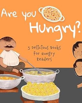 Are You Hungry : 5 Delicious Books For Hungry Readers