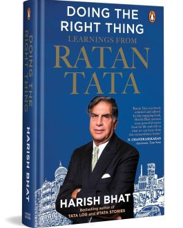 Doing the Right Thing : Learning from Ratan Tata – Harish Bhat (Hardcover)
