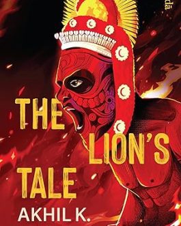 The Lion’s Tale – Akhil K, Translated by Sarita Ravindranath