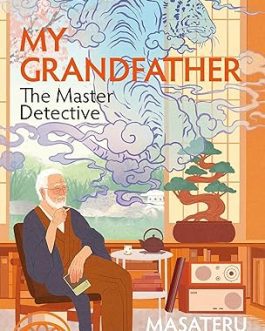 My Grandfather : The Master Detective – Masateru Konishi