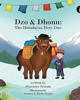 Dzo & Dhonu : The Himalayan Hero-Duo – Sharanya Sriram