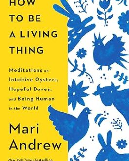 How to be A Living thing – Mari Andrew
