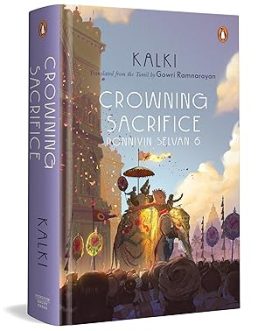 Crowning Sacrifice : Ponniyin Selvan 6 – Kalkit