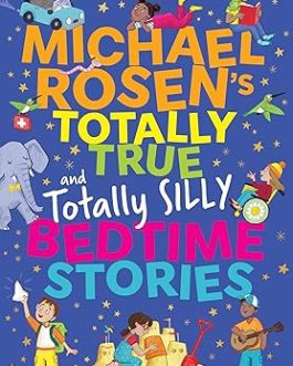 Michael Rosen’s Totally True and Totally Silly Bedtime Stories – Emily Fox