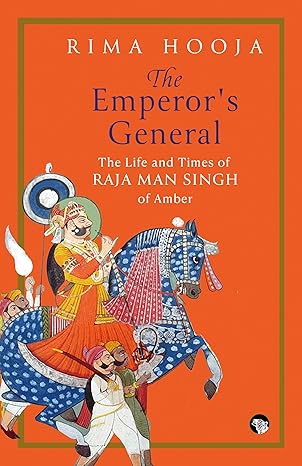 The Emperor's General : The Life and Times of Raja Man Singh of Amber - Rima Hooja (Hardcover)