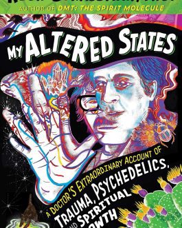 My Altered states – Rick Strassman, M.D.