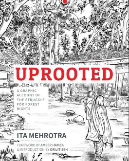 Uprooted : A Graphic Account Of The Struggle For Forrest Rights – Ita Mehrotra