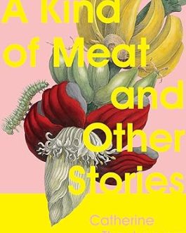 A Kind Of Meat and other stories – Chatherine Thankamma (Hardcover)