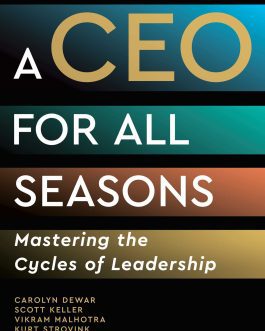 A Ceo for All Seasons – Carolyn Dewar, Scott Keller , Vikram Malhotra and Kurt Strovink