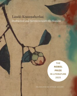 Destruction and Sorrow beneath the Heavens – Laszlo Krasznahorkai
