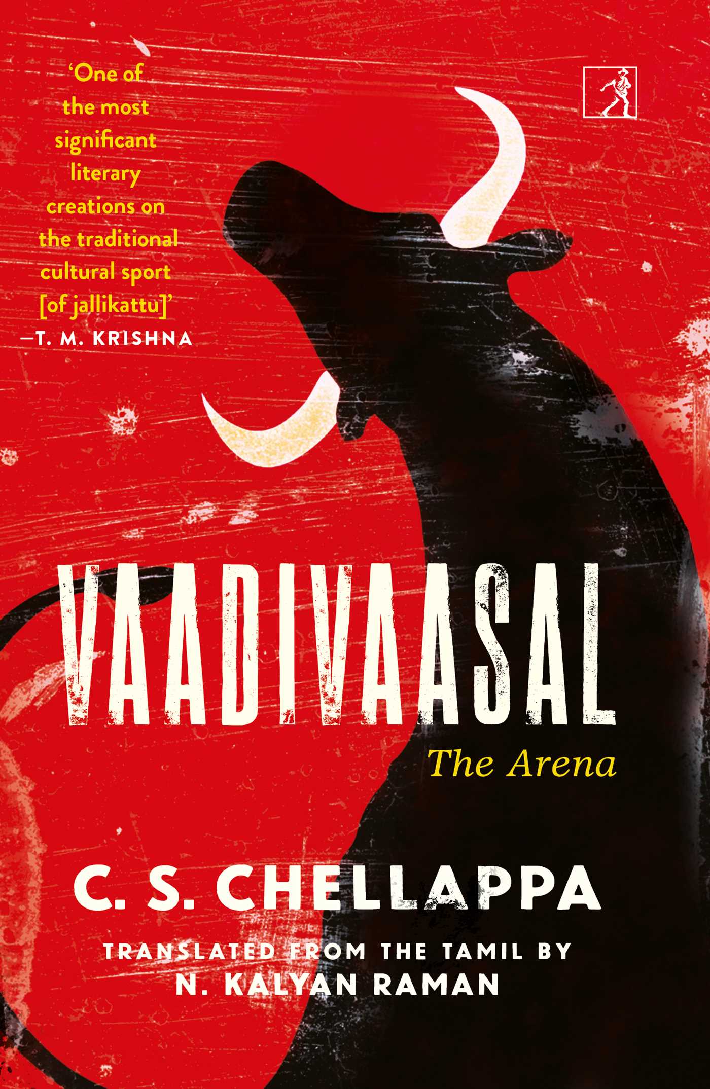 Vaadivaasal : The Arena - C.S. Chellappa, Translated from the Tamil by N. Kalyan Raman