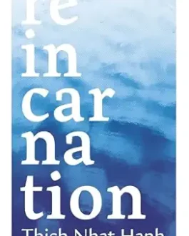Reincarnation – Thich Nhat Hanh