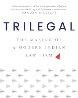 Trilegal : The Making of A Modern Indian Law Firm – Akshay Jaitly