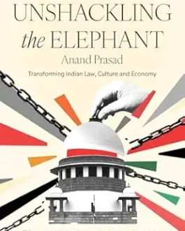 Unshackling the Elephant – Anand Prasad