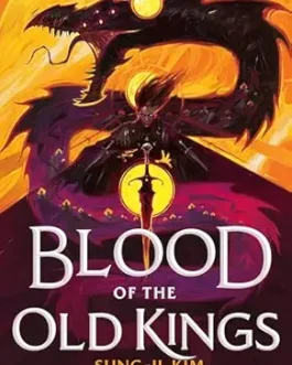 Blood of the Old Kings – Sung-il Kim, Translated by Anton Hur