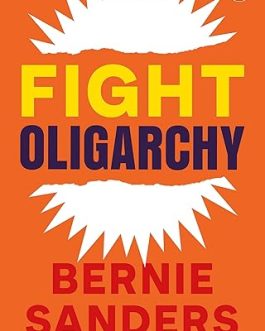 Fight Oligarchy: Where We Go from Here – Bernie Sanders