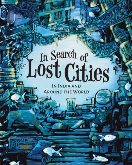 In search of Lost cities : In India and around the world – Sreelata Menon