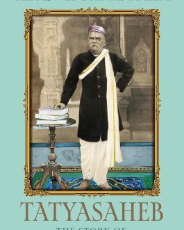 TatyaSaheb : The Story of A Bombay Entrepreneur – Tejaswini Apte Rahm