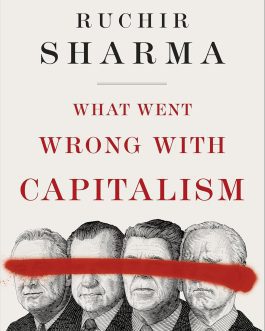 What went wrong with Capitalism – Ruchir Sharma