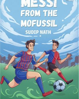 Messi From The Mofussil – Sudip Nath, Translated from Bengali by Anjan Das