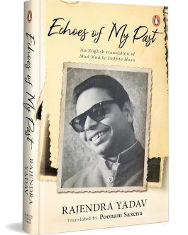 Echoes of My Past – Rajendra Yadav