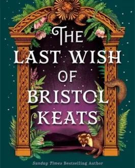 The Last Wish of Bristol Keats – Mary E. Pearson