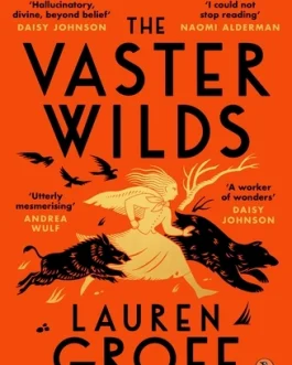 The Vaster Wilds – Lauren Groff