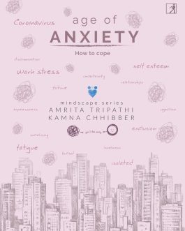 Age of Anxiety – Amrita Tripathi , Kamna Chhibber