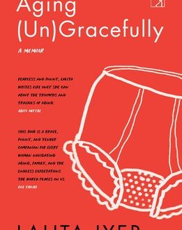 Aging (Un)Gracefully – Lalita Iyer
