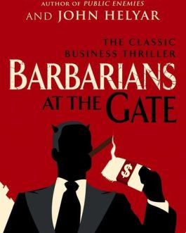 Barbarians At The Gate – Bryan Burrough and John Helyar