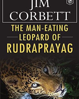 The Man-Eating leopard of Rudraprayag – Jim Corbett