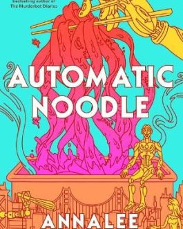 Automatic Noodle – Annalee Newitz