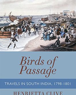 Birds of Passage : Travels in South India, 1798-1801 – Henrietta Clive