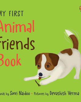 My First Animal Friends Book – Suvi Naidoo, Devashish Verma