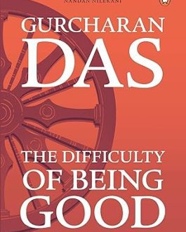 The Difficulty of Being Good – Gurcharan das