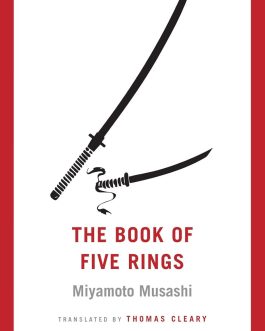 The Book of Five Rings – Miyamoto Musashi, Tr. by Thomas Cleary