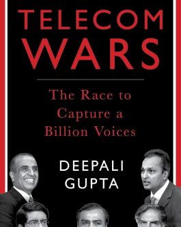 Telecom Wars : The Race to Capture a Billion Voices – Deepali Gupta