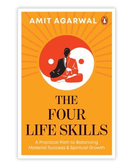 The Four Life Skills : A Practical path to Balancing Material Success & Spiritual Growth – Amit Agarwal