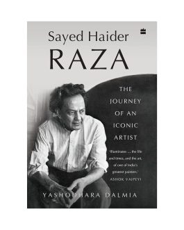 Sayed Haider Raza : The Journey of an Iconic artist – Yashodhara Dalmia