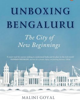 Unboxing Bengaluru: The City of New Beginnings – Malini Goyal, Prashanth Prakash