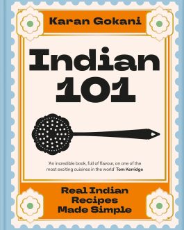Indian 101 : Real indian Recipes made simple – Karan Gokani