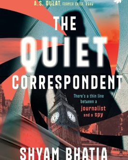 The Quite correspondent – Shyam Bhatia